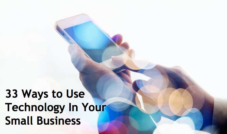 33 Ways to Use Technology In Your Small Business